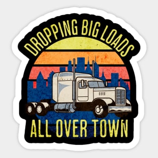 Dropping Big Loads All Over Town Sticker